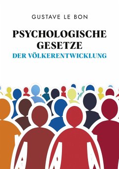 Psychologische Gesetze der Völkerentwicklung - Le Bon, Gustave