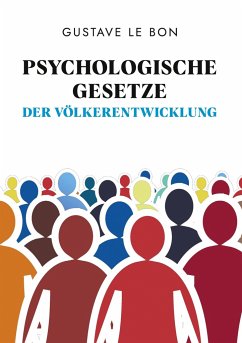 Psychologische Gesetze der Völkerentwicklung - Le Bon, Gustave