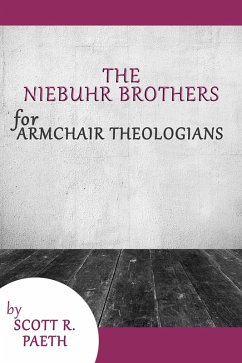 The Niebuhr Brothers for Armchair Theologians (eBook, ePUB) - Paeth, Scott R.