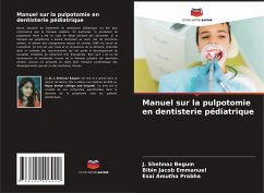 Manuel sur la pulpotomie en dentisterie pédiatrique - Begum, J. Shehnaz;Emmanuel, Bibin Jacob;Prabha, Esai Amutha