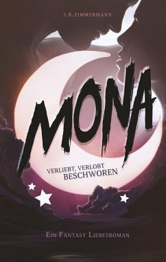Verliebt, verlobt, beschworen / Mona Bd.2 - Zimmermann, I. B.