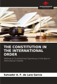THE CONSTITUTION IN THE INTERNATIONAL ORDER