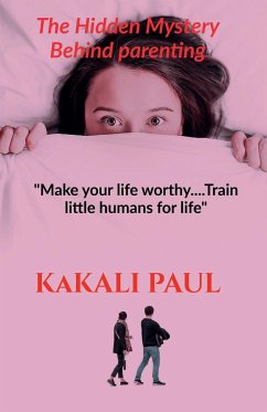 The Hidden Mystery Behind Parenting - Paul, Kakali