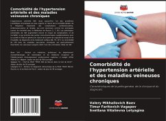 Comorbidité de l'hypertension artérielle et des maladies veineuses chroniques - Baev, Valery Mikhailovich;Vagapov, Timur Faritovich;Letyagina, Svetlana Vitalievna