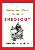 A Down and Dirty Guide to Theology (eBook, ePUB)