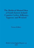 The Medieval Moated Sites of South-Eastern Ireland