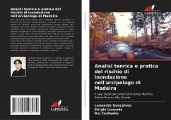 Analisi teorica e pratica del rischio di inondazione nell'arcipelago di Madeira - Gonçalves, Leonardo;Lousada, Sérgio;Castanho, Rui