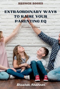 Extraordinary Ways to Raise your Parenting EQ - Khairnar, Bhushan