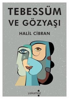 Tebessüm ve Gözyasi - Cibran, Halil