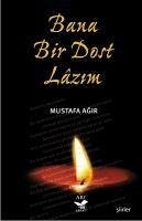 Bana Bir Dost Lazim - Agir, Mustafa