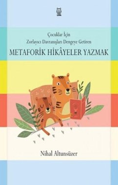 Cover Cocuklar Icin Zorlayici Davranislari Dengeye Getiren Metaforik Hikayeler Yazmak