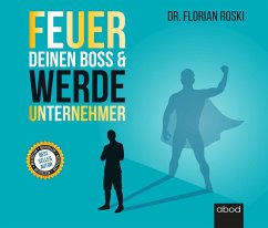 Feuer Deinen Boss & Werde Unternehmer - Roski, Florian