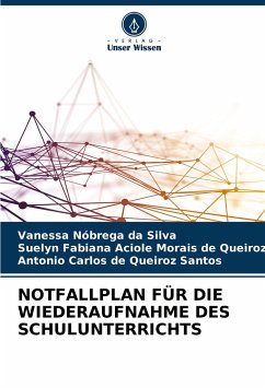 NOTFALLPLAN FÜR DIE WIEDERAUFNAHME DES SCHULUNTERRICHTS - Nóbrega da Silva, Vanessa;Aciole Morais de Queiroz, Suelyn Fabiana;de Queiroz Santos, Antonio Carlos