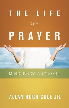 The Life of Prayer (eBook, ePUB) - Cole Jr., Allan Hugh