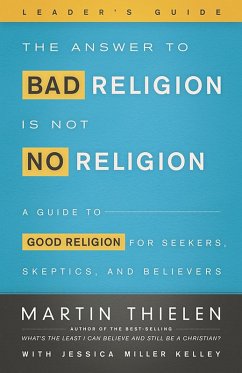 Cover The Answer to Bad Religion Is Not No Religion- -Leader's Guide (eBook, ePUB)