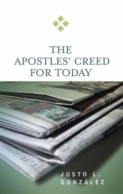 The Apostles' Creed for Today (eBook, ePUB) - González, Justo L.