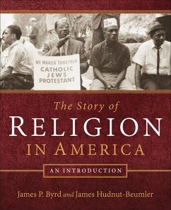 The Story of Religion in America (eBook, ePUB) - Byrd, James P.; Hudnut-Beumler, James