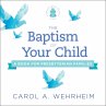 The Baptism of Your Child (eBook, ePUB) - Bild 1