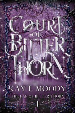 Court of Bitter Thorn (The Fae of Bitter Thorn, #1) (eBook, ePUB) - Moody, Kay L.