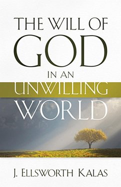 The Will of God in an Unwilling World (eBook, ePUB) - Kalas, J. Ellsworth