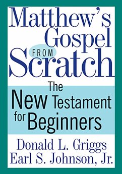 Matthew's Gospel from Scratch (eBook, ePUB) - Griggs, Donald L.; Johnson, Earl S.