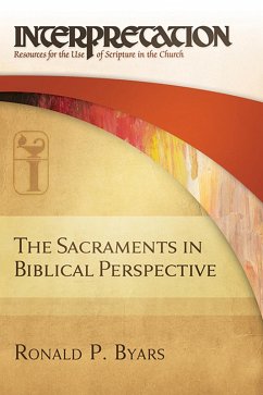 The Sacraments in Biblical Perspective (eBook, ePUB) - Byars, Ronald P.