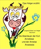 Die Abenteuer der Kuh Anneliese und der Ameise Anastasia (eBook, ePUB)