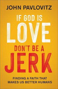 Cover If God Is Love, Don't Be a Jerk (eBook, ePUB)