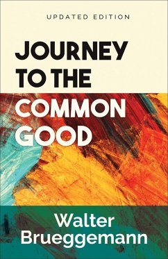 Journey to the Common Good (eBook, ePUB) - Brueggemann, Walter