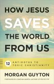 How Jesus Saves the World from Us (eBook, ePUB)