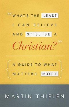 What's the Least I Can Believe and Still Be a Christian? New Edition with Study Guide (eBook, ePUB) - Thielen, Martin