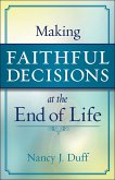 Making Faithful Decisions at the End of Life (eBook, ePUB)