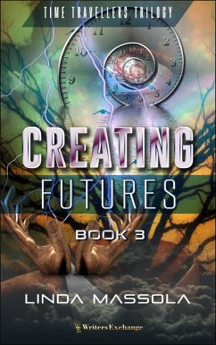 Creating Futures (Time Travellers Trilogy, #3) (eBook, ePUB) - Massola, Linda