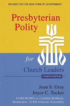 Presbyterian Polity for Church Leaders, Fourth Edition (eBook, ePUB) - Gray, Joan S.; Tucker, Joyce C.