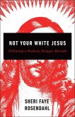 Not Your White Jesus (eBook, ePUB)