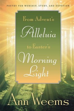 From Advent's Alleluia to Easter's Morning Light (eBook, ePUB) - Weems, Ann
