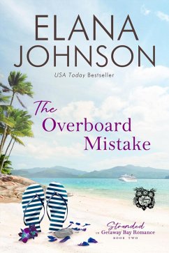 Cover The Overboard Mistake (Stranded in Getaway Bay® Romance, #2) (eBook, ePUB)