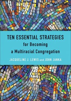Ten Essential Strategies for Becoming a Multiracial Congregation (eBook, ePUB) - Lewis, Jacqueline J.; Janka, John