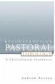 Reconstructing Pastoral Theology (eBook, ePUB) Reconstructing Pastoral Theology (eBook, ePUB)