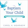 The Baptism of Your Child (eBook, ePUB) - Bild 1