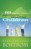 99 Ways to Raise Spiritually Healthy Children (eBook, ePUB)