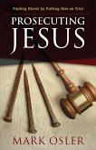 Prosecuting Jesus (eBook, ePUB)