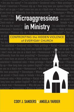 Microaggressions in Ministry (eBook, ePUB) - Sanders, Cody J.; Yarber, Angela