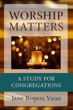 Worship Matters (eBook, ePUB) - Vann, Jane Rogers