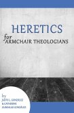 Heretics for Armchair Theologians (eBook, ePUB)
