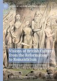 Visions of British Culture from the Reformation to Romanticism (eBook, PDF)
