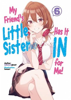 My Friend's Little Sister Has It In for Me! Volume 6 (eBook, ePUB) - Mikawaghost