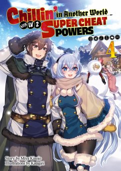 Chillin' in Another World with Level 2 Super Cheat Powers: Volume 4 (Light Novel) (eBook, ePUB) - Kinojo, Miya