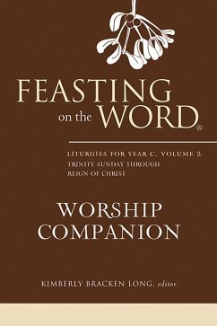 Feasting on the Word Worship Companion: Liturgies for Year C, Volume 2 (eBook, ePUB)