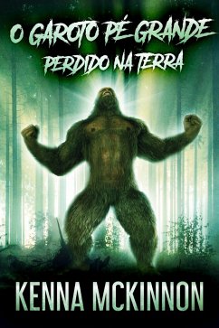 O Garoto Pé Grande - Perdido Na Terra (eBook, ePUB) - Mckinnon, Kenna